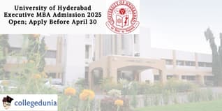 University of Hyderabad Executive MBA Admission 2025 Open; Apply Before April 30